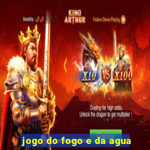 jogo do fogo e da agua